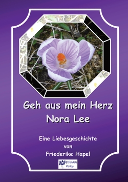 Geh aus mein Herz Nora Lee ist eine Geschichte, die in einer anderen Zeit beginnt und doch auch zeitlos ist von Hapel,  Friederike