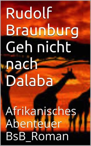 Geh nicht nach Dalaba von Braunburg,  Rudolf