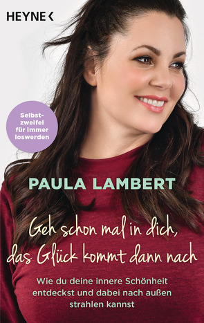 Geh schon mal in dich, das Glück kommt dann nach von Lambert,  Paula