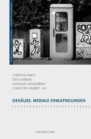 Gehäuse: Mediale Einkapselungen von Bartz,  Christina, Broeckmann,  Andreas, Bublitz,  Hannelore, Eke,  Norbert Otto, Fickers,  Andreas, Fingerhut,  Elena, Häsler,  Leonie, Heilmann,  Till A., Jochmaring,  Julian, Kaerlein,  Timo, Keil,  Reinhard, Krajewski,  Markus, Lander,  Tobias, Mareis,  Claudia, Miggelbrink,  Monique, Moisi,  Laura, Neubert,  Christoph, Perraudin,  Léa, Siegler,  Martin, Sprenger,  Florian, Steinert,  Tom, Tönsing,  Johanna, Udelhofen,  Stefan, Weber,  Heike, Winkler,  Hartmut