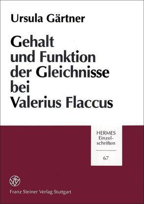 Gehalt und Funktion der Gleichnisse bei Valerius Flaccus von Gärtner,  Ursula