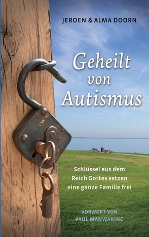 Geheilt von Autismus von Doorn,  Jeroen und Alma