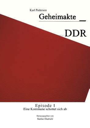Geheimakte DDR – Episode I von Dietrich,  Stefan, Pederson,  Karl