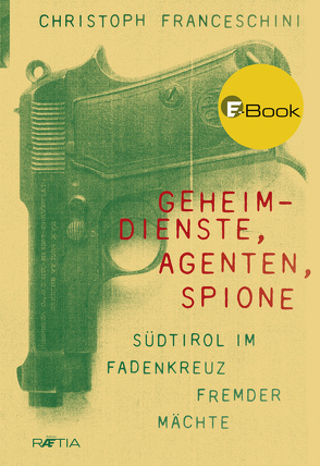 Geheimdienste, Agenten, Spione von Franceschini,  Christoph, Schmidt-Eenboom,  Erich