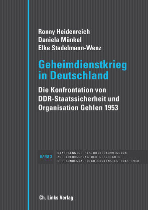 Geheimdienstkrieg in Deutschland von Heidenreich,  Ronny, Münkel,  Daniela, Stadelmann-Wenz,  Elke