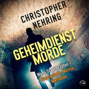 Geheimdienstmorde von Gscheidle,  Tillmann, Nehring,  Christopher, Wolf,  Klaus B.