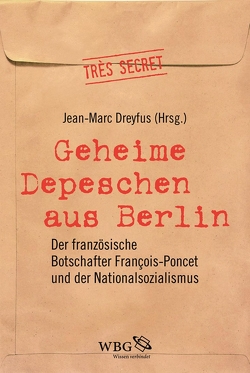 Geheime Depeschen aus Berlin von Dreyfus,  Jean-Marc, Lamerz-Beckschäfer,  Birgit