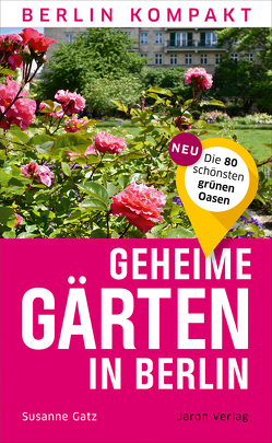 Geheime Gärten in Berlin von Gatz,  Susanne