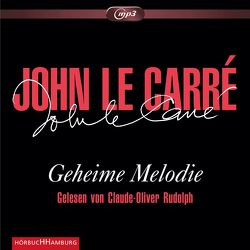 Geheime Melodie von Carré,  John le, Rawlinson,  Regina, Rudolph,  Claude-Oliver