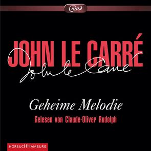 Geheime Melodie von Carré,  John le, Rawlinson,  Regina, Rudolph,  Claude-Oliver