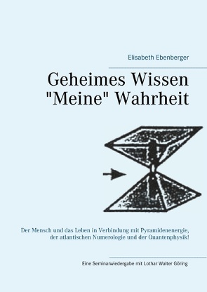 Geheimes Wissen – „Meine“ Wahrheit von Ebenberger,  Elisabeth