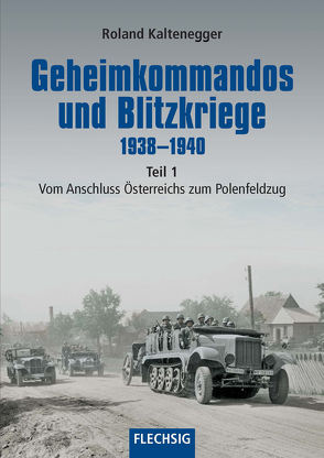 Geheimkommandos und Blitzkriege 1938-1940 Teil 1 von Kaltenegger,  Roland