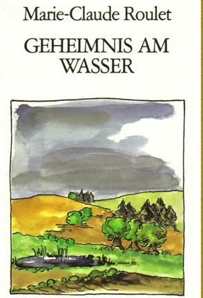 Geheimnis am Wasser von Grabe-von Vietinghoff,  Uta, Hermann,  Niels, Rosenberger,  Janine, Roulet,  Marie C