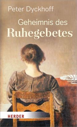 Geheimnis des Ruhegebetes von Dyckhoff,  Peter