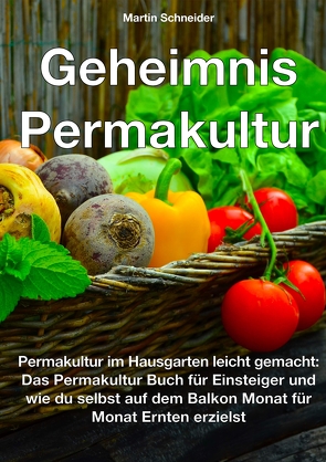 Geheimnis Permakultur von Schneider,  Martin