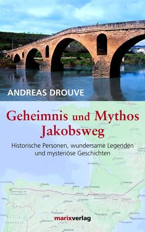 Geheimnis und Mythos Jakobsweg von Drouve,  Andreas