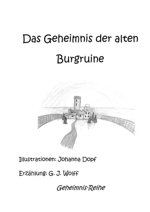Geheimnisreihe / Das Geheimnis der alten Burgruine von Dopf,  Johanna, Wolff,  Gerhard