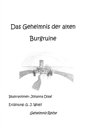 Geheimnisreihe / Das Geheimnis der alten Burgruine von Dopf,  Johanna, Wolff,  Gerhard