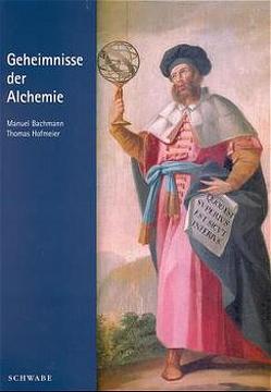 Geheimnisse der Alchemie von Bachmann,  Manuel, Hofmeier,  Thomas