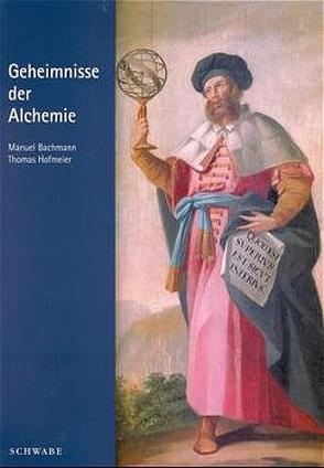 Geheimnisse der Alchemie von Bachmann,  Manuel, Hofmeier,  Thomas