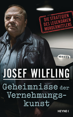 Geheimnisse der Vernehmungskunst von Wilfling,  Josef