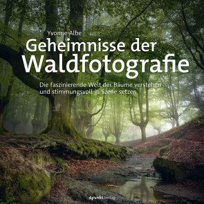 Geheimnisse der Waldfotografie von Albe,  Yvonne