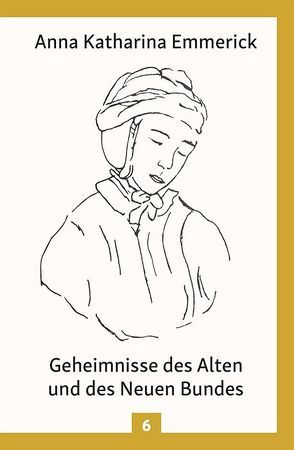 Geheimnisse des Alten und des Neuen Bundes von Brentano,  Clemens, Emmerick,  Anna Katharina