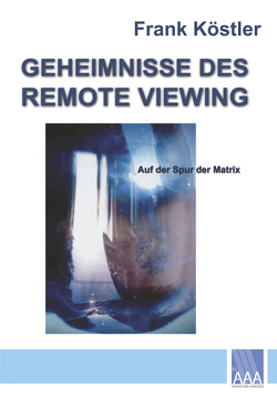 Geheimnisse des Remote Viewing von Köstler,  Frank