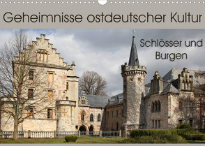 Geheimnisse ostdeutscher Kultur – Schlösser und Burgen (Wandkalender 2023 DIN A3 quer) von Flori0