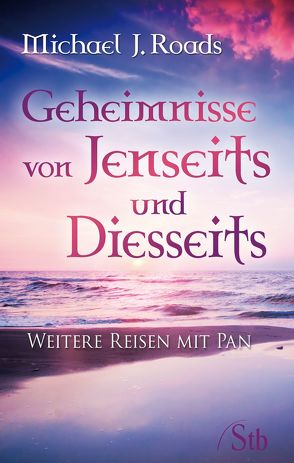 Geheimnisse von Jenseits und Diesseits von Roads,  Michael J.