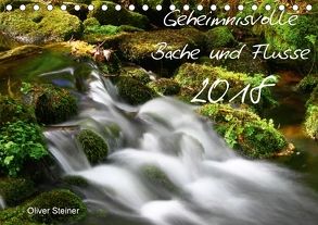 Geheimnisvolle Bäche und Flüsse (Tischkalender 2018 DIN A5 quer) von Steiner,  Oliver