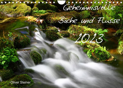 Geheimnisvolle Bäche und Flüsse (Wandkalender 2023 DIN A4 quer) von Steiner,  Oliver
