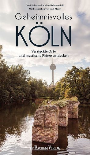 Geheimnisvolles Köln von Fehrenschild,  Michael, Keller,  Gerti, Meier,  Eddi