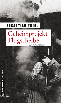 Geheimprojekt Flugscheibe von Thiel,  Sebastian