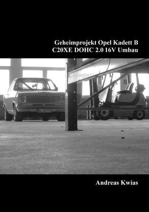 Geheimprojekt Opel Kadett B von Kwias,  Andreas