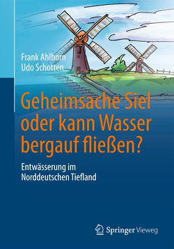 Geheimsache Siel oder kann Wasser bergauf fließen? von Ahlhorn,  Frank, Schotten,  Udo