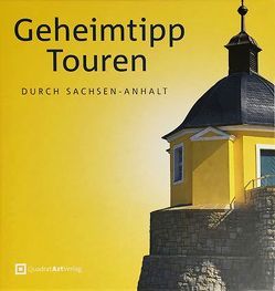 Geheimtipp Touren durch Sachsen-Anhalt von Schroeter,  Anna