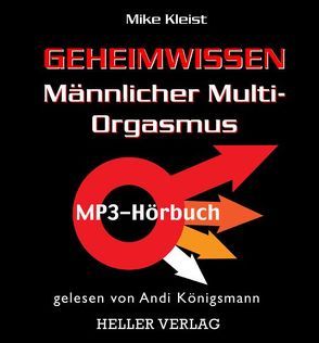 Geheimwissen Männlicher Multi-Orgasmus von Heller,  Klaus, Kleist,  Mike, Königsmann,  Andi