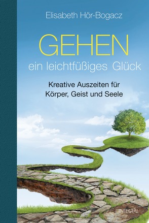 Gehen – ein leichtfüßiges Glück von Hör-Bogacz,  Elisabeth