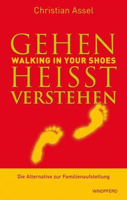 Gehen heißt verstehen – WALKING IN YOUR SHOES von Assel,  Christian
