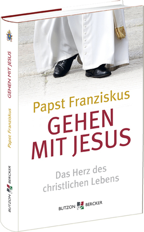 Gehen mit Jesus von Franziskus (Papst)
