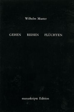 Gehen – reisen – flüchten von Muster,  Wilhelm