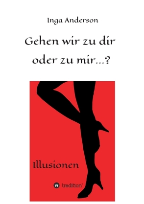 Gehen wir zu dir oder zu mir…? von Anderson,  Inga