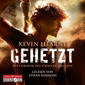 Gehetzt (Die Chronik des Eisernen Druiden 1) von Hearne,  Kevin, Kaminski,  Stefan, Wagner,  Alexander