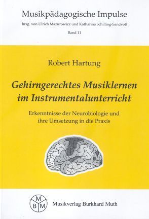 Gehirngerechtes Musiklernen im Instrumentalunterricht von Hartung,  Robert