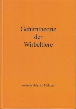 Gehirntheorie der Wirbeltiere von Malczan,  Andreas Heinrich
