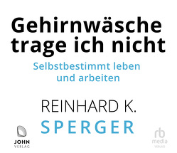 Gehirnwäsche trage ich nicht von Sprenger,  Reinhard K., Wehrmann,  Martin