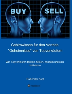 Gehirnwissen für den Vertrieb: „Geheimnisse“ von Topverkäufern von Koch,  Rolf-Peter