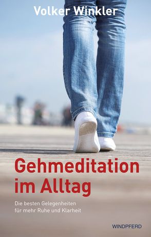 Gehmeditation im Alltag von Winkler,  Volker
