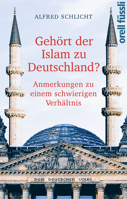 Gehört der Islam zu Deutschland? von Schlicht,  Alfred